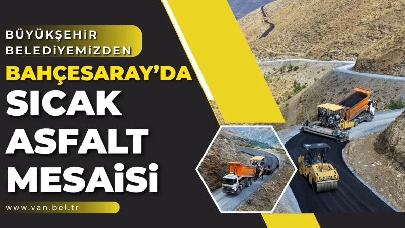 Van'ın Bahçesaray İlçesinde Kırsal Yollar Sıcak Asfaltla Buluşuyor
