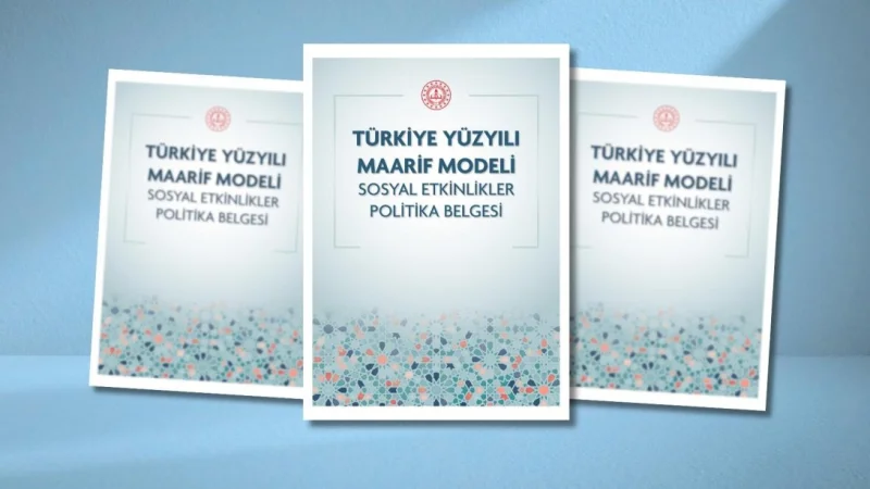 Türkiye Yüzyılı Maarif Modeli'nde Yeni Dönem: Sosyal Etkinlikler Politika Belgesi Yayımlandı