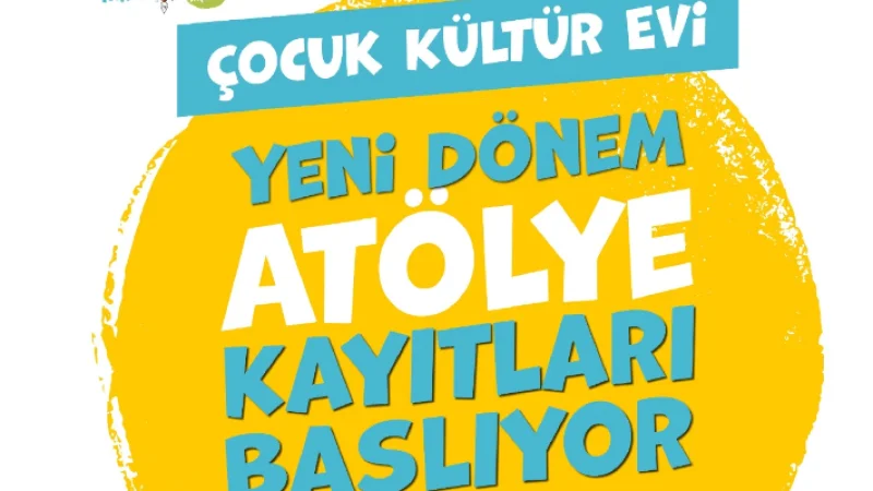 Çocuk Kültür Evi 2026-2027 Dönemi Atölye Kayıtları Başlıyor