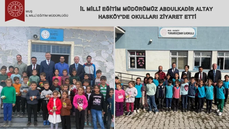 Muş İl Milli Eğitim Müdürü Abdulkadir Altay'dan Hasköy'de Okul Ziyaretleri