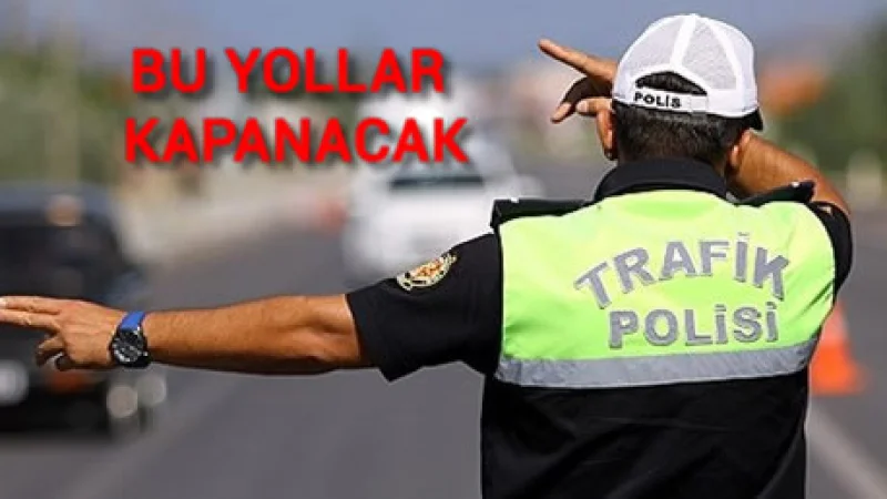 Ankara'da Pazar Günü Bazı Yollar Trafiğe Kapatılacak