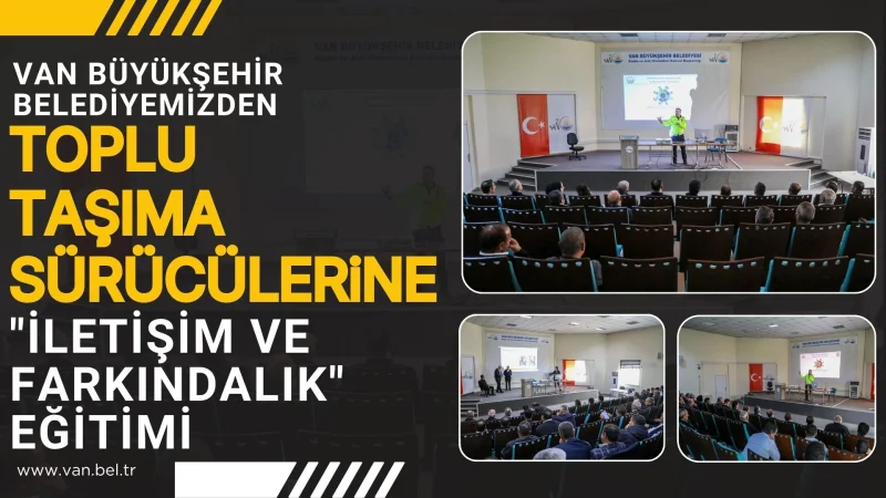 Van'da Toplu Taşıma Sürücülerine İletişim ve Farkındalık Eğitimi