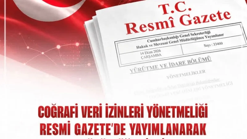 Coğrafi Veri İzinleri Yönetmeliği Yürürlüğe Girdi: Yeni Düzenleme Neler Getiriyor?