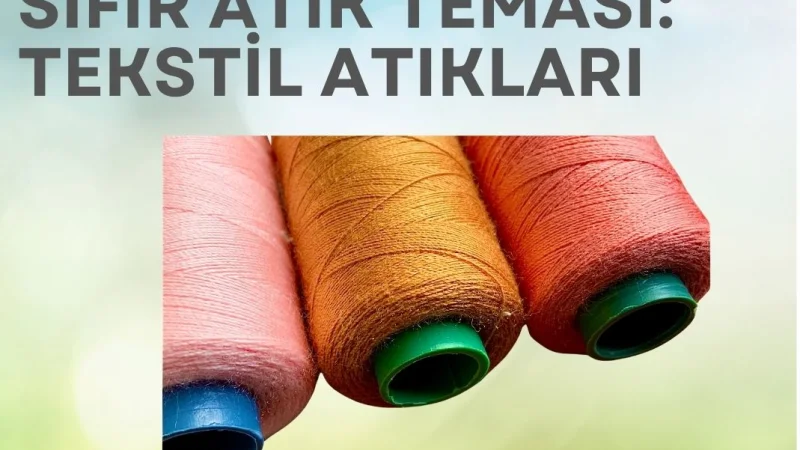 Giresun'da Ağustos Ayı Sıfır Atık Teması: Tekstil Atıkları