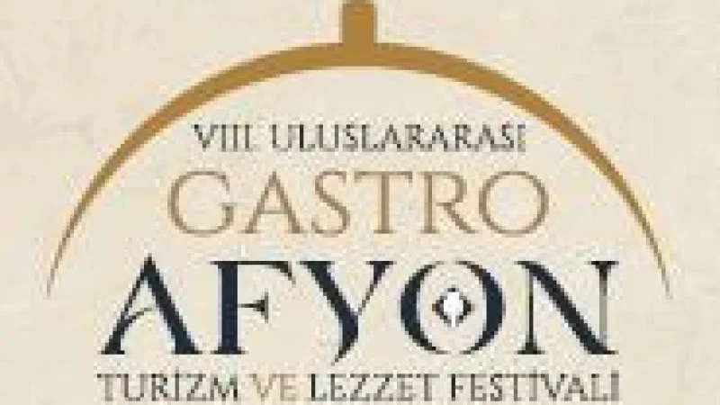Afyonkarahisar'da Gastronomi Şöleni: VIII. Uluslararası GastroAfyon Festivali Ekim'de Başlıyor