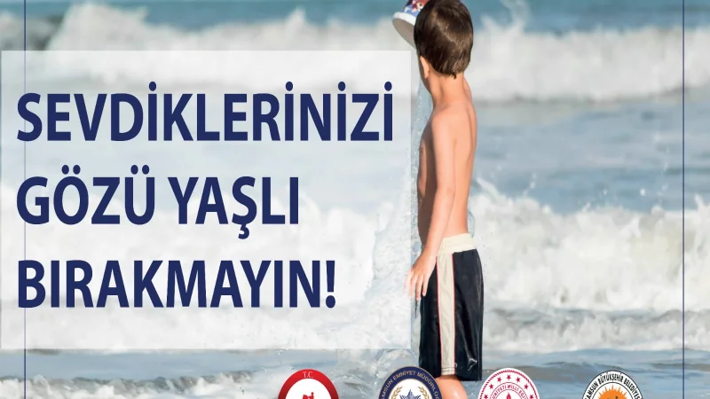 Canik Kaymakamlığı'ndan Suda Boğulmalara Karşı 'Tedbir Elimde Hayatım Güvende' Uyarısı