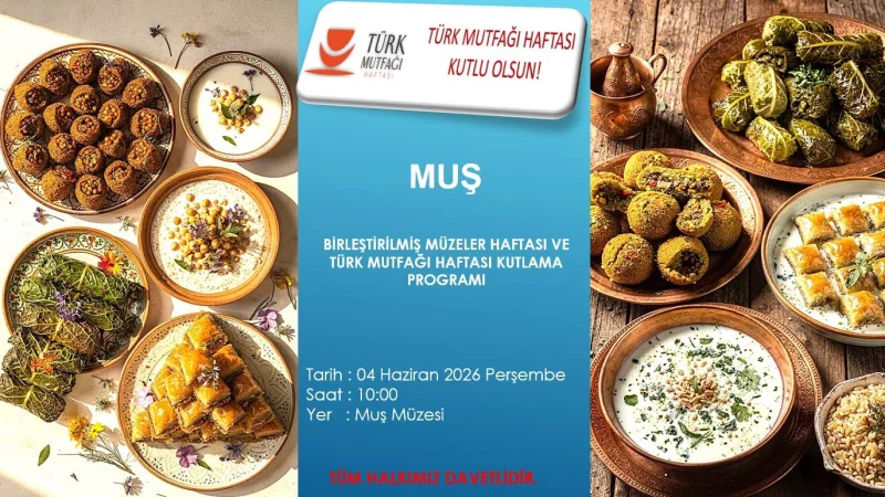 Muş'ta Türk Mutfağı Haftası ve Müzeler Haftası Coşkuyla Kutlandı