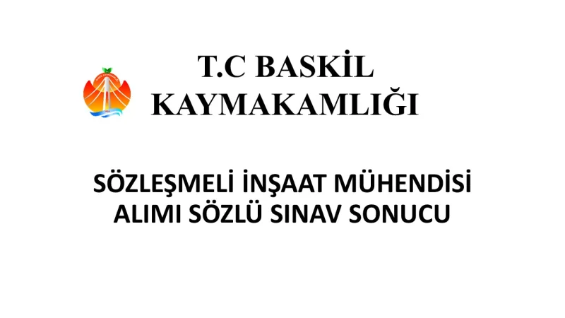 Baskil Köylere Hizmet Götürme Birliği İnşaat Mühendisi Alımı Sınav Sonuçları Açıklandı