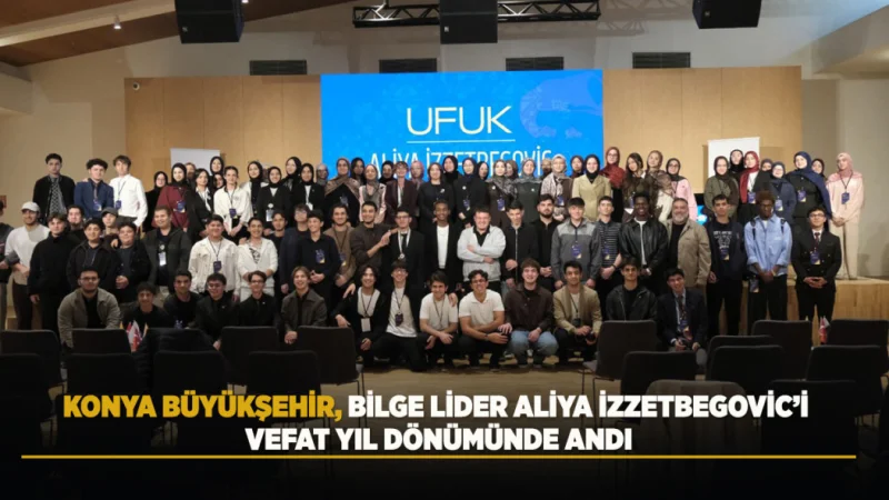 Konya'da Bilge Lider Aliya İzzetbegoviç Anma Programı Düzenlendi