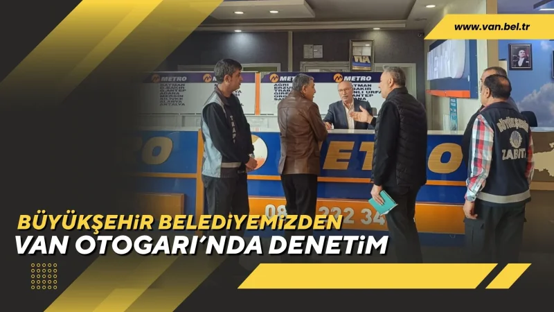 Van Otogarı'nda Yolcu Hakları ve Düzen Denetimi