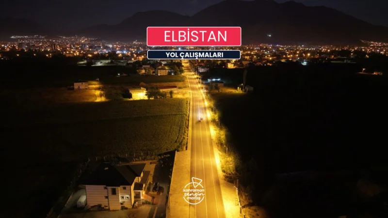 Kahramanmaraş'ta Elbistan'ın Ulaşım Ağına 500 Milyon TL'lik Yatırım
