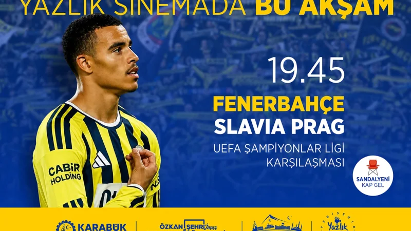 Karabük'te UEFA Şampiyonlar Ligi Heyecanı Yazlık Sinemada Dev Ekranda Yaşanacak