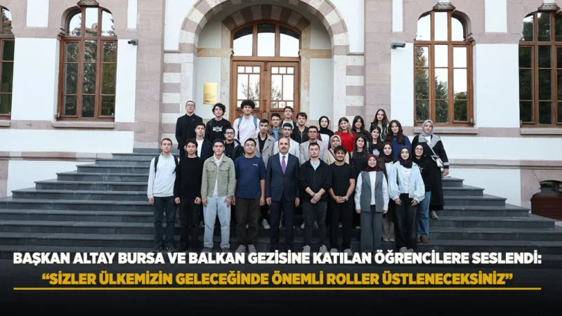 Konya'da Genç Seyyahlar Bursa ve Balkan Gezisinin Ardından Başkan Altay ile Buluştu
