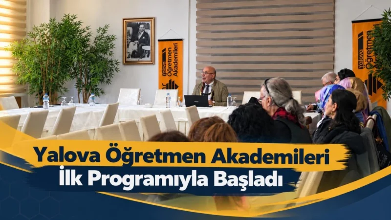 Yalova Öğretmen Akademileri İlk Programıyla Kapılarını Açtı