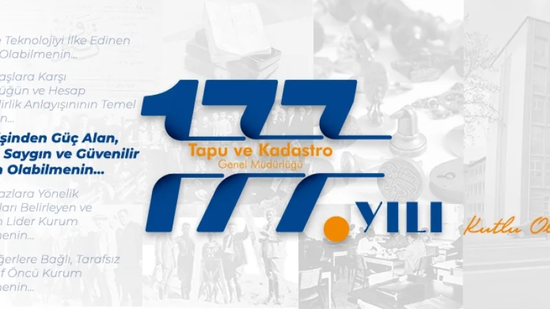 Tapu ve Kadastro Genel Müdürlüğü 177. Kuruluş Yıl Dönümünü Kutluyor