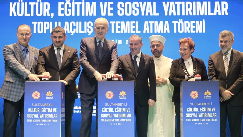 Sultanbeyli'de Kültür, Eğitim ve Sosyal Yatırımlar İçin Toplu Açılış ve Temel Atma Töreni Düzenlendi