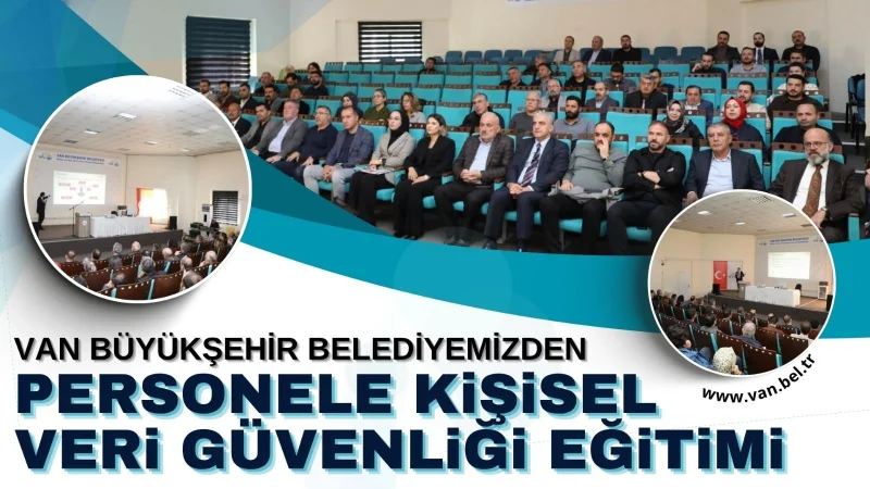 Van Büyükşehir Belediyesinden Personele Kişisel Veri Güvenliği Eğitimi