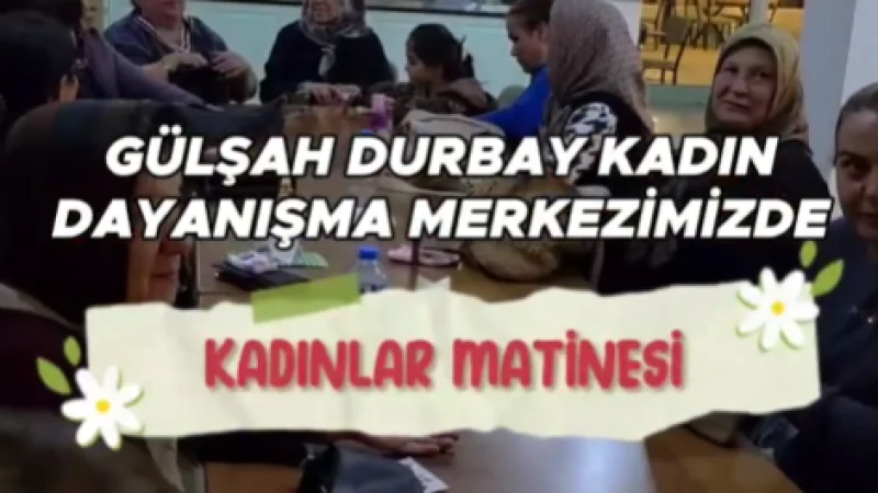 Gördes'te Kadınlar Matinesi'nde Eğlence ve Dayanışma Buluşması