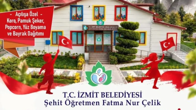 İzmit'te Şehit Öğretmen Fatma Nur Çelik Çınar Çocuk Evi'nin Açılışı Yapılacak
