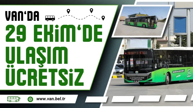 Van’da 29 Ekim Cumhuriyet Bayramı'nda Ulaşım Ücretsiz Olacak