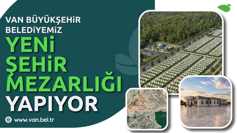 Van'da 10 Bin 645 Kapasiteli Yeni Şehir Mezarlığı İnşa Ediliyor