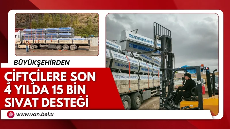 Van Büyükşehir Belediyesinden Çiftçilere 5 Bin Yeni Sıvat Desteği